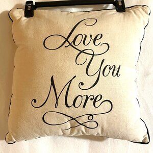 Love You More Pillow 18x18 Beige with Black Lettering & Trim
